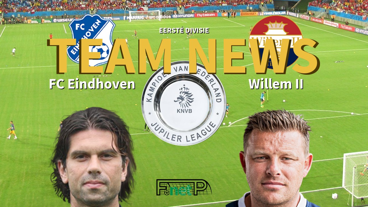 Eerste Divisie News: FC Eindhoven vs Willem II Confirmed Line-ups