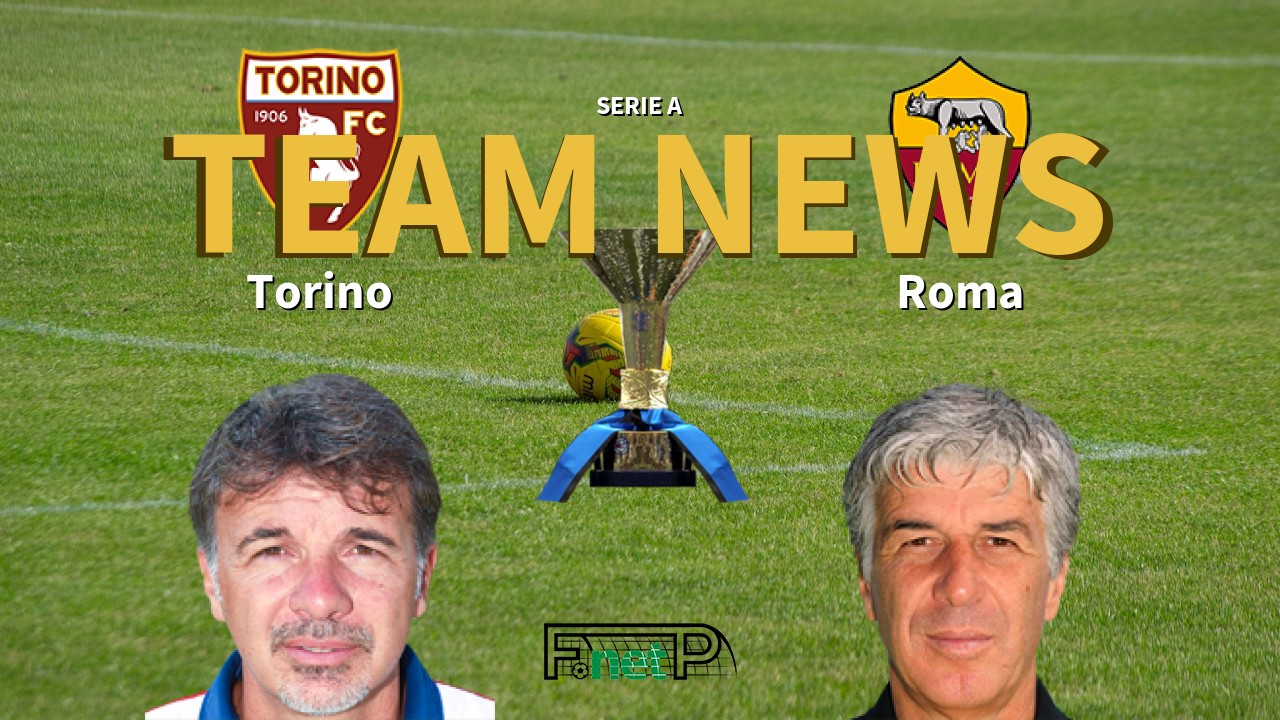 Serie A News: Torino vs Roma Confirmed Line-ups