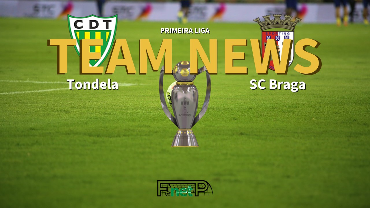 Primeira Liga News: Tondela vs Braga Confirmed Line-ups