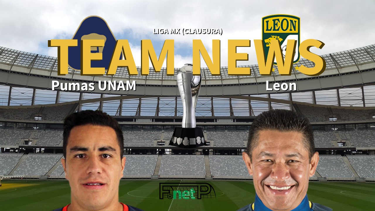 Liga MX (Clausura) News: Universidad Nacional vs León Confirmed Line-ups