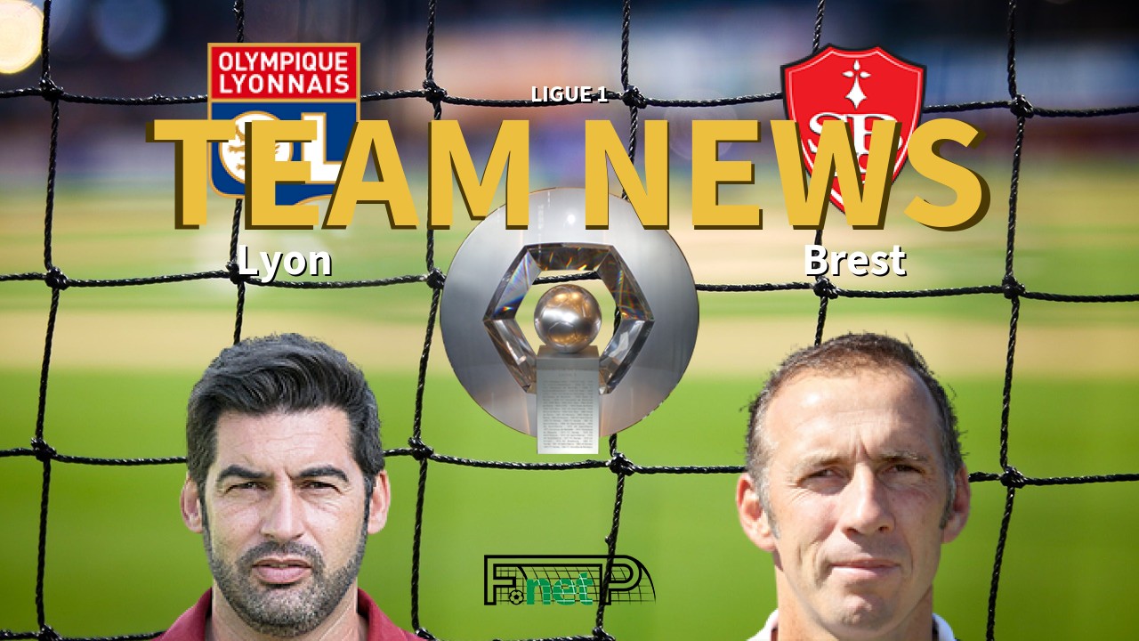 Ligue 1 News: Lyon vs Brest Confirmed Line-ups