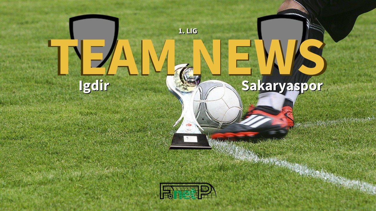 1. Lig News: Igdir vs Sakaryaspo Confirmed Line-ups