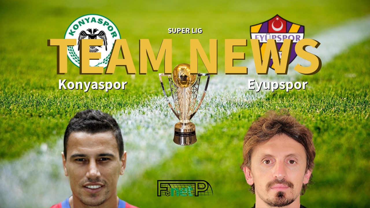 Super Lig News: Konyaspor vs Eyüpspor Confirmed Line-ups