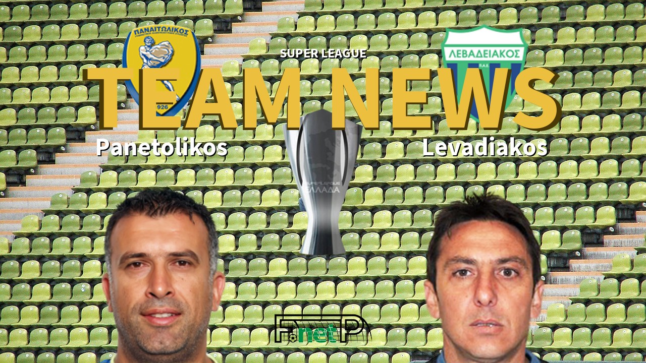 Super League News: Panetolikos vs Levadiakos Confirmed Line-ups