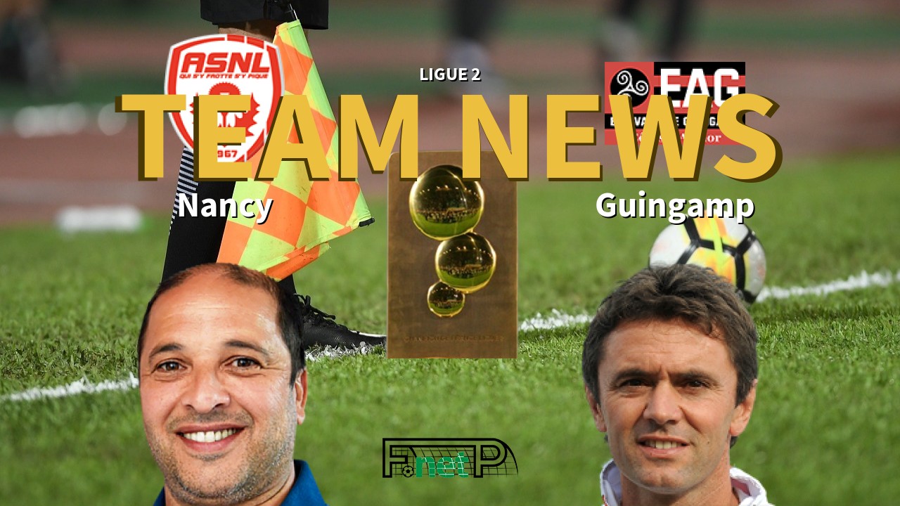Ligue 2 News: AS Nancy Lorraine vs EA Guingamp Confirmed Line-ups
