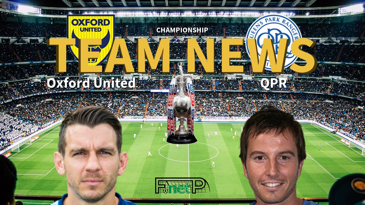 Championship News: Oxford United vs QPR Confirmed Line-ups
