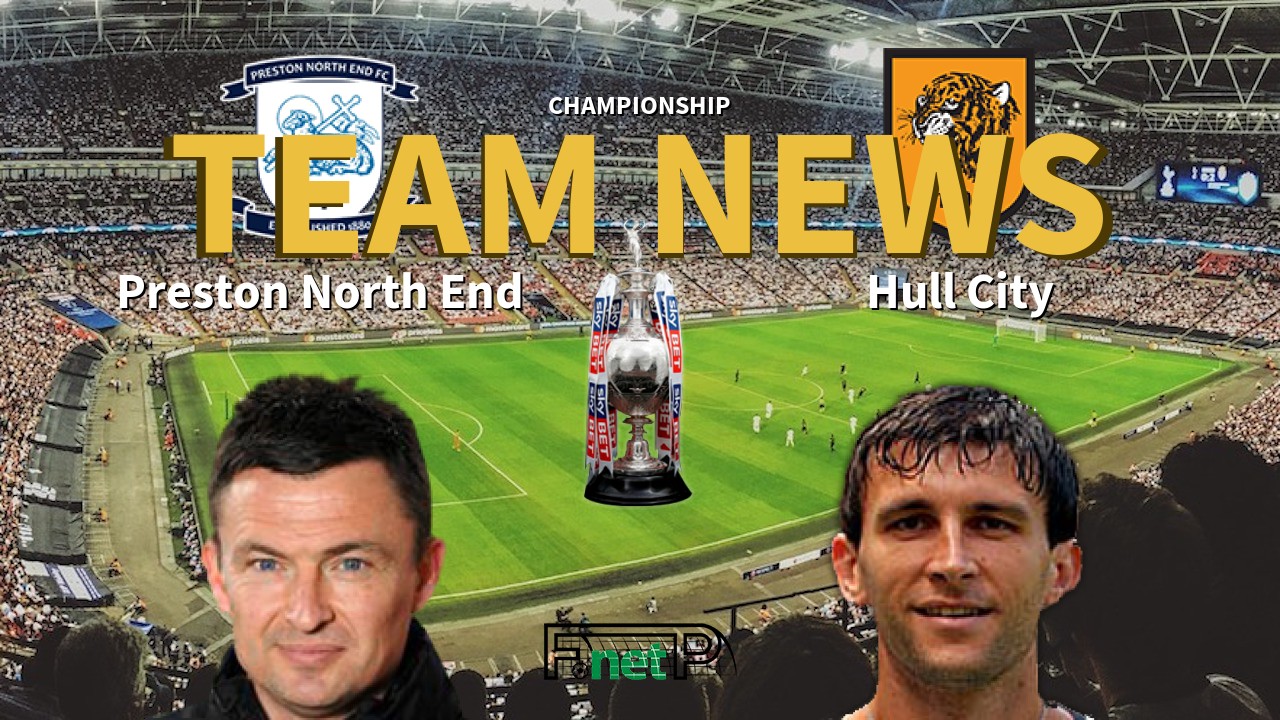 Championship News: Preston North End vs Hull City Confirmed Line-ups