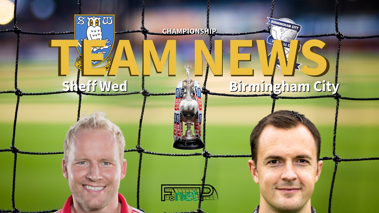 Championship News: Sheffield Wednesday vs Birmingham City Confirmed Line-ups