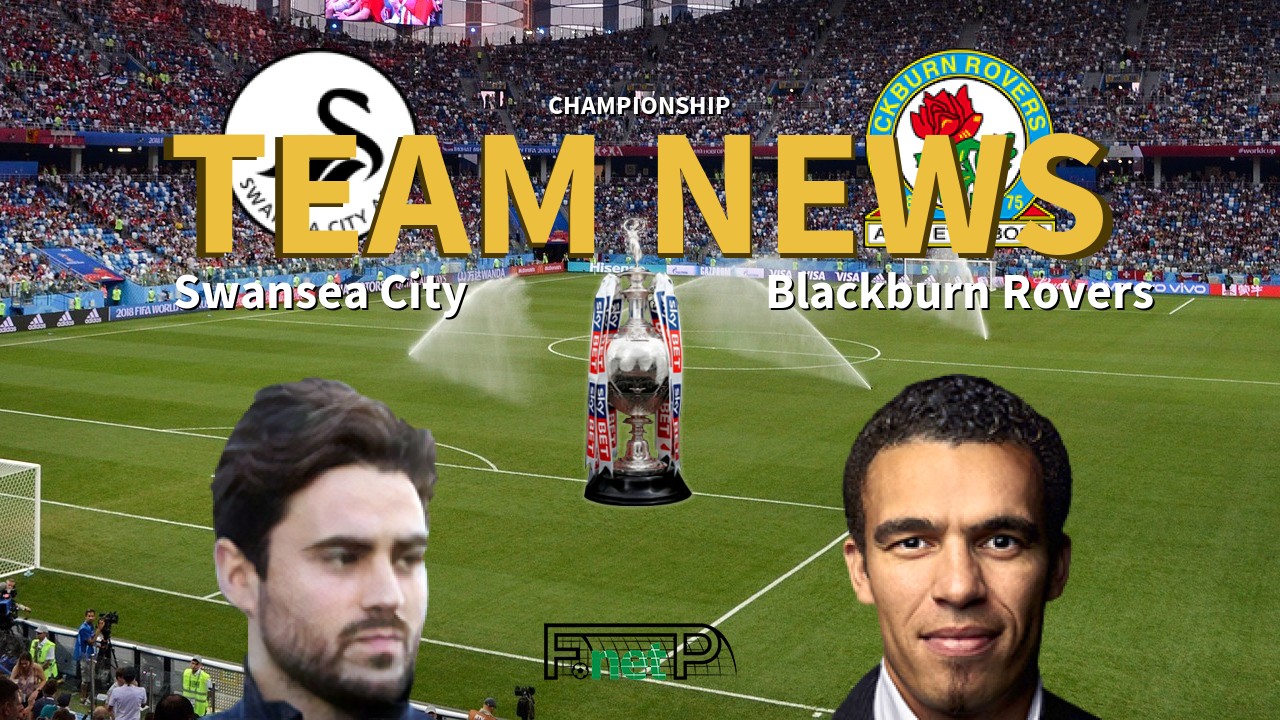 Championship News: Swansea City vs Blackburn Rovers Confirmed Line-ups