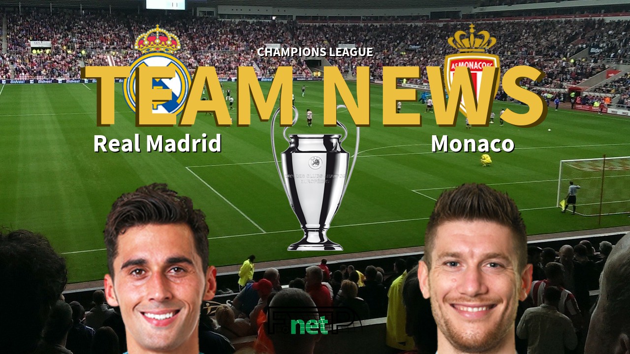 Champions League News: Real Madrid vs Monaco Confirmed Line-ups