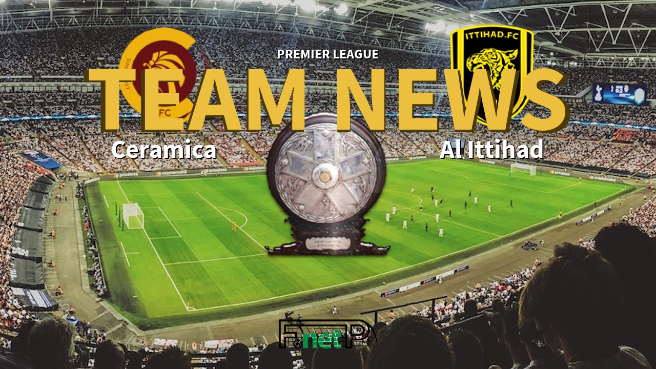 Premier League News: Ceramica Cleopatra vs Al Ittihad Confirmed Line-ups