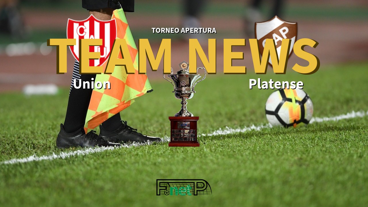 Torneo Apertura News: Unión de Santa Fe vs Platense Confirmed Line-ups