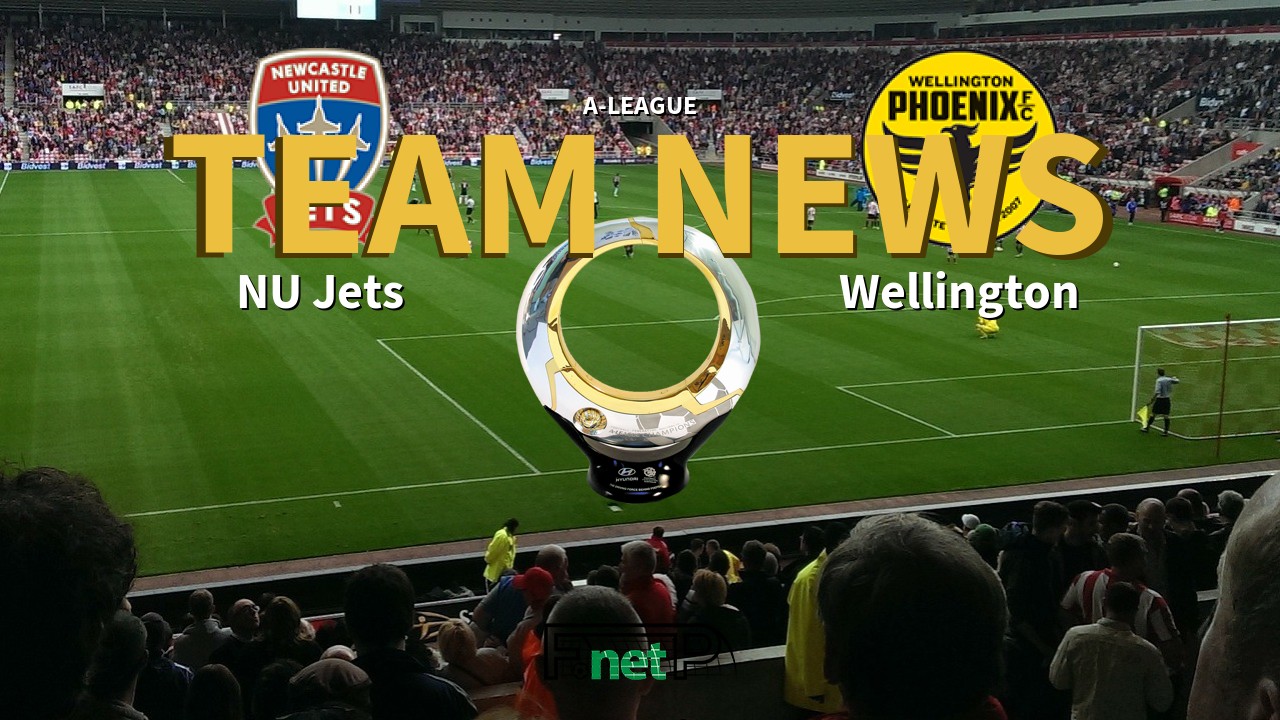 A-League News: Newcastle United Jets vs Wellington Phoenix Confirmed Line-ups