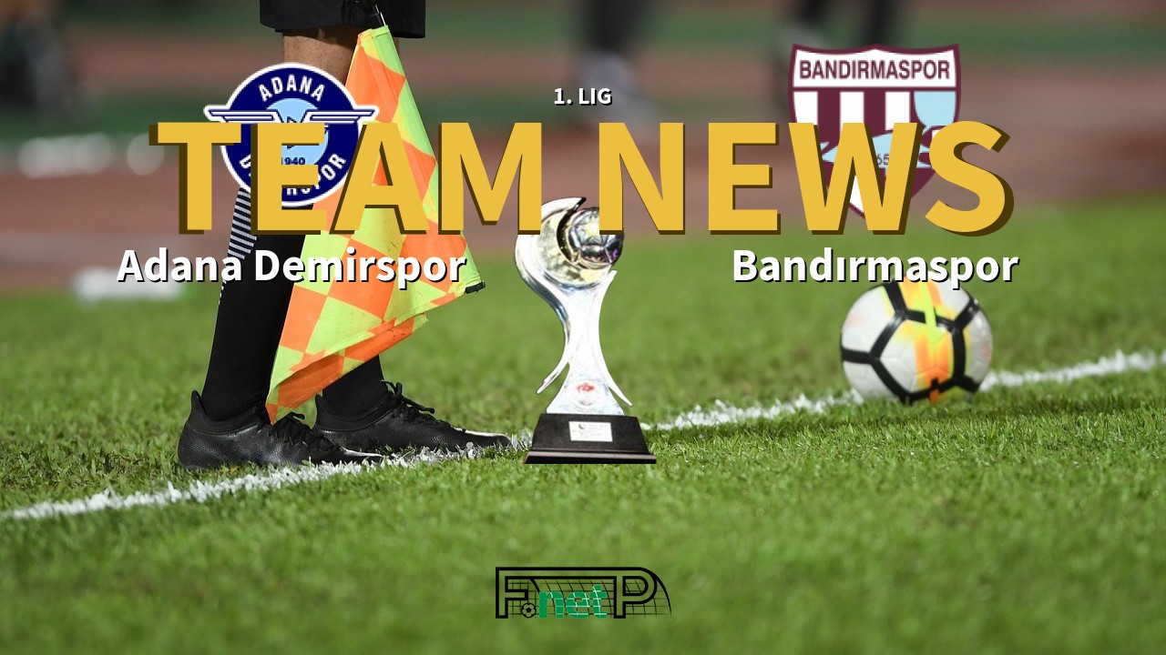 1. Lig News: Adana Demirspor vs Bandırmaspor Confirmed Line-ups