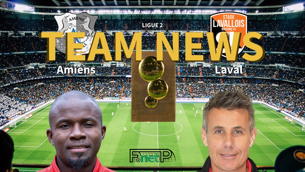 Ligue 2 News: Amiens vs Stade Lavallois Confirmed Line-ups
