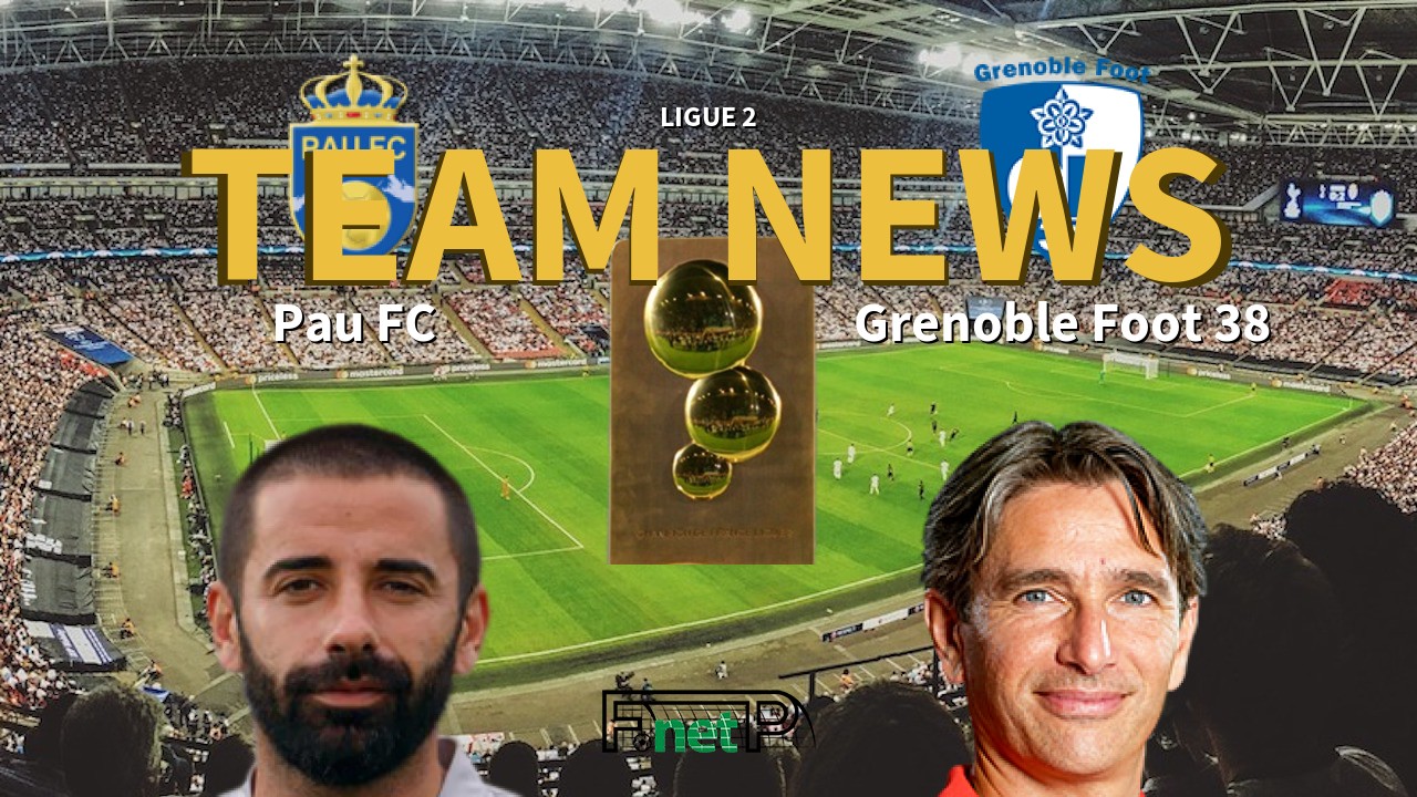 Ligue 2 News: Pau FC vs Grenoble Confirmed Line-ups