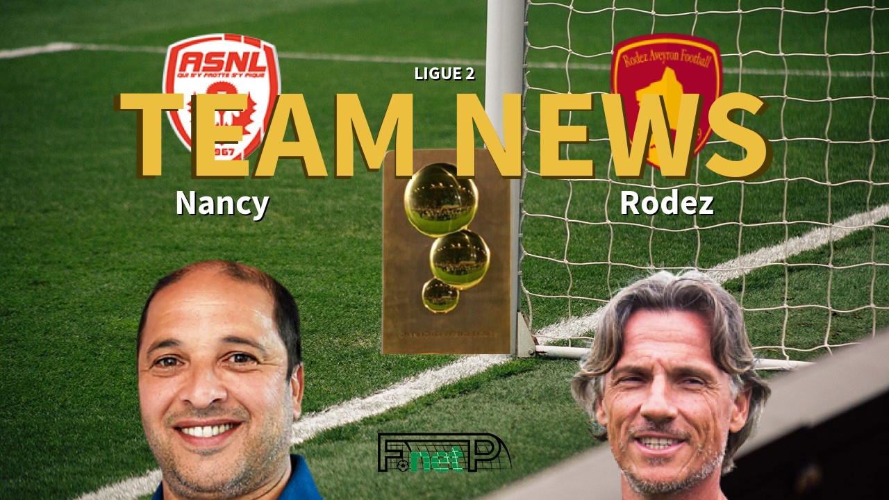 Ligue 2 News: AS Nancy Lorraine vs Rodez Confirmed Line-ups