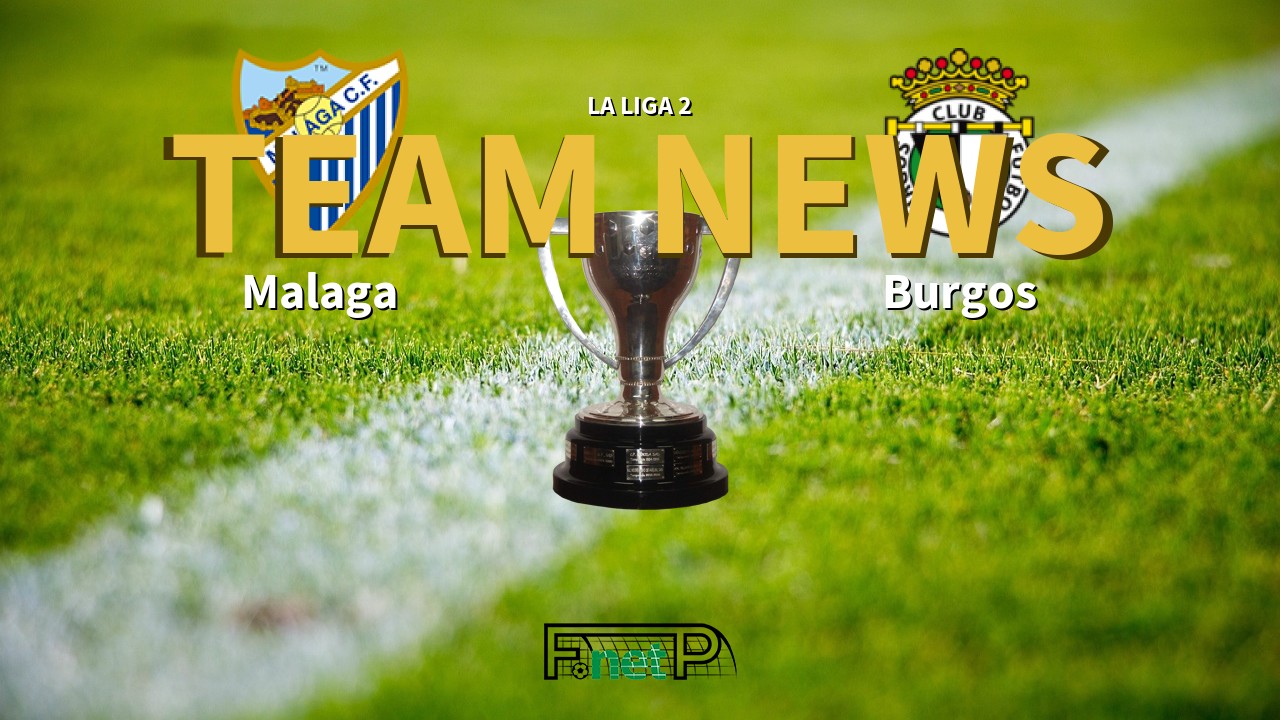 La Liga 2 News: Málaga vs Burgos Confirmed Line-ups