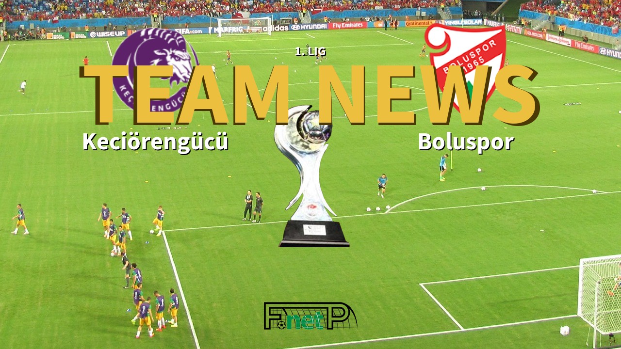 1. Lig News: Keciörengücü vs Boluspor Confirmed Line-ups