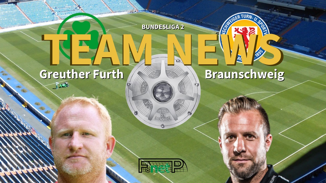 Bundesliga 2 News: Greuther Furth vs Eintracht Braunschweig Confirmed Line-ups