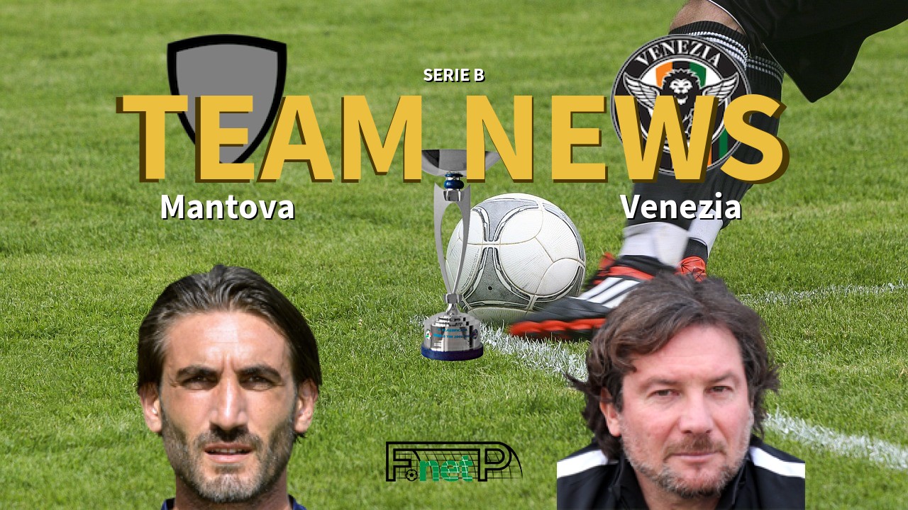 Serie B News: Mantova vs Venezia Confirmed Line-ups