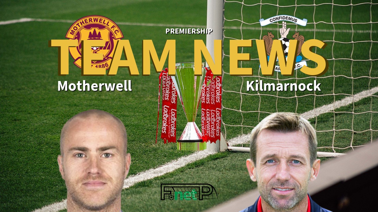 Premiership News: Motherwell vs Kilmarnock Confirmed Line-ups
