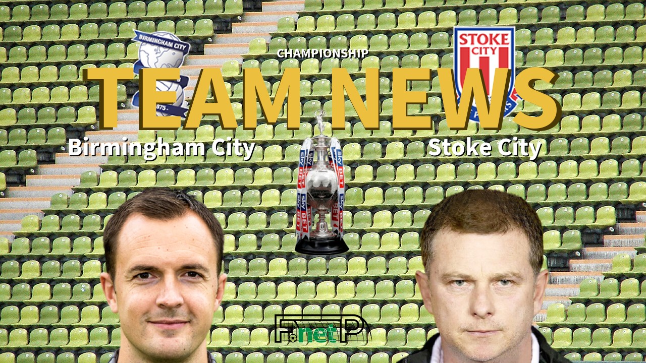 Championship News: Birmingham City vs Stoke City Confirmed Line-ups