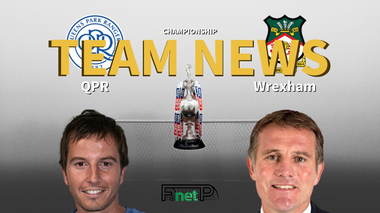 Championship News: QPR vs Wrexham Confirmed Line-ups