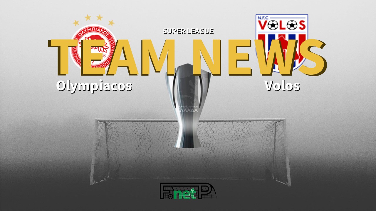 Super League News: Olympiacos vs Volos Confirmed Line-ups