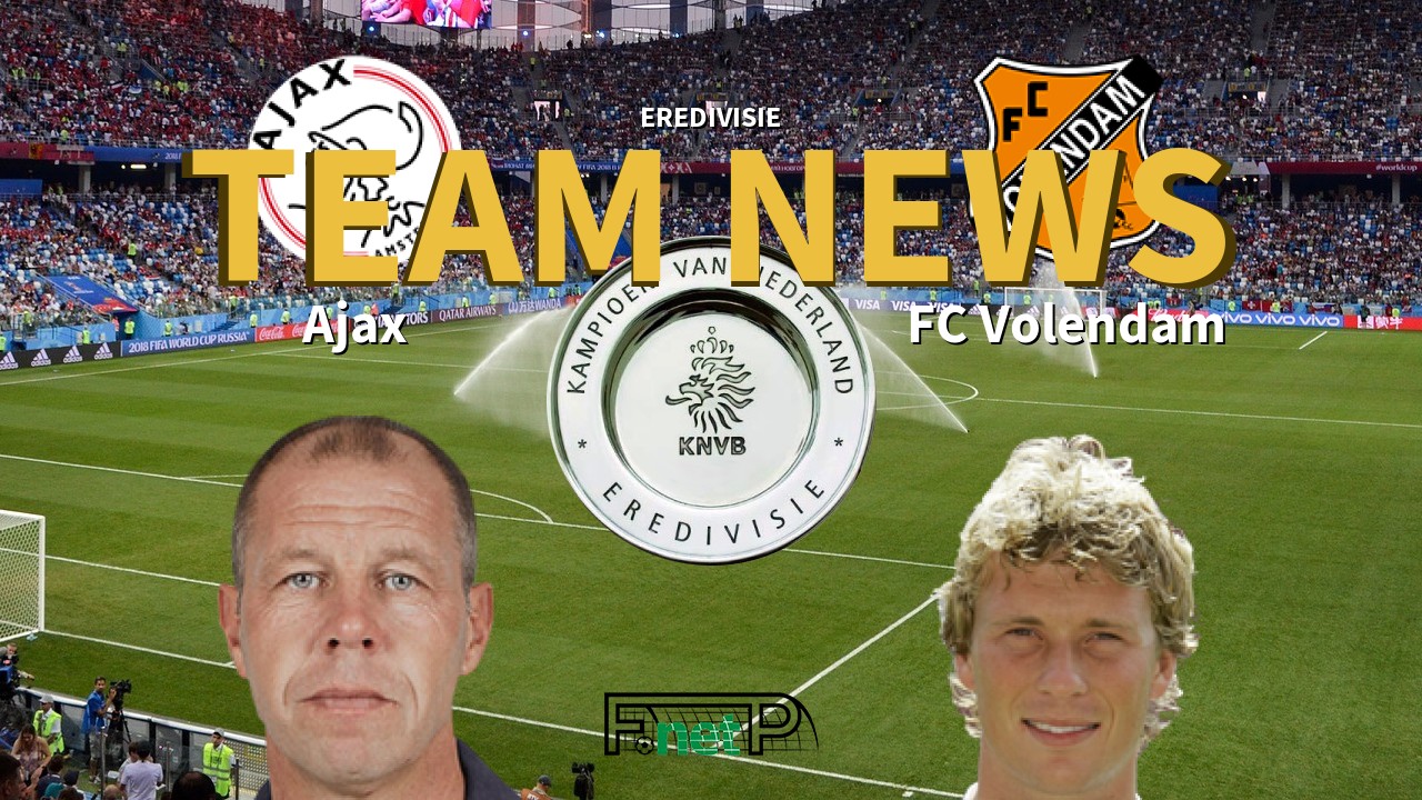 Eredivisie News: Ajax vs FC Volendam Confirmed Line-ups