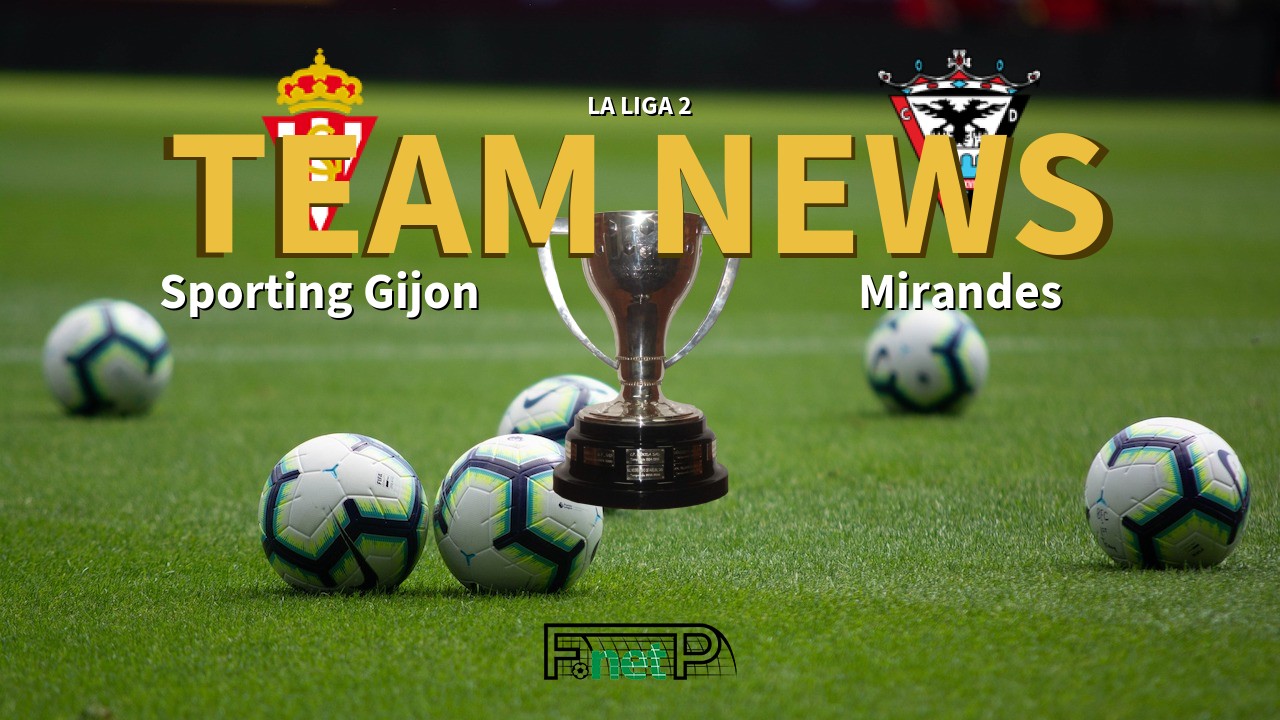 La Liga 2 News: Sporting Gijón vs CD Mirandés Confirmed Line-ups