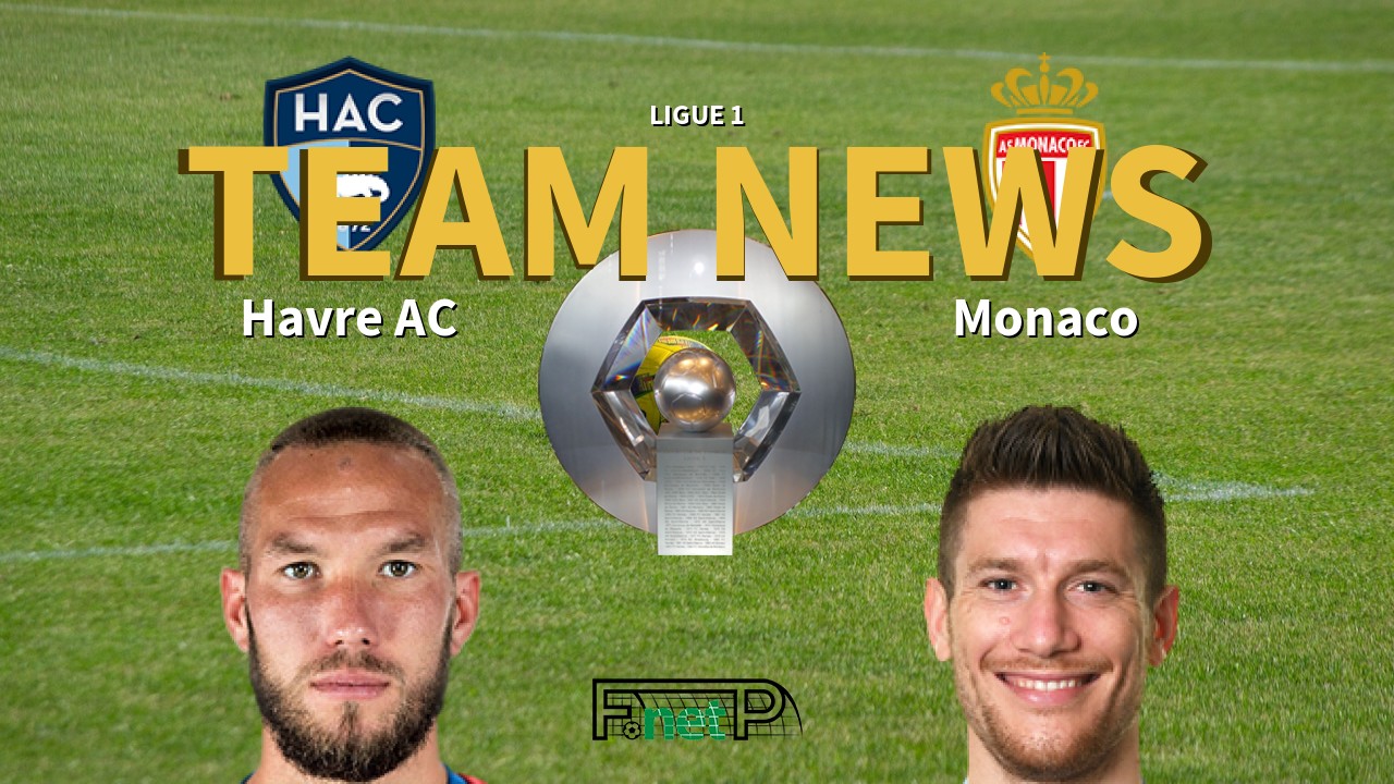 Ligue 1 News: Havre AC vs Monaco Confirmed Line-ups