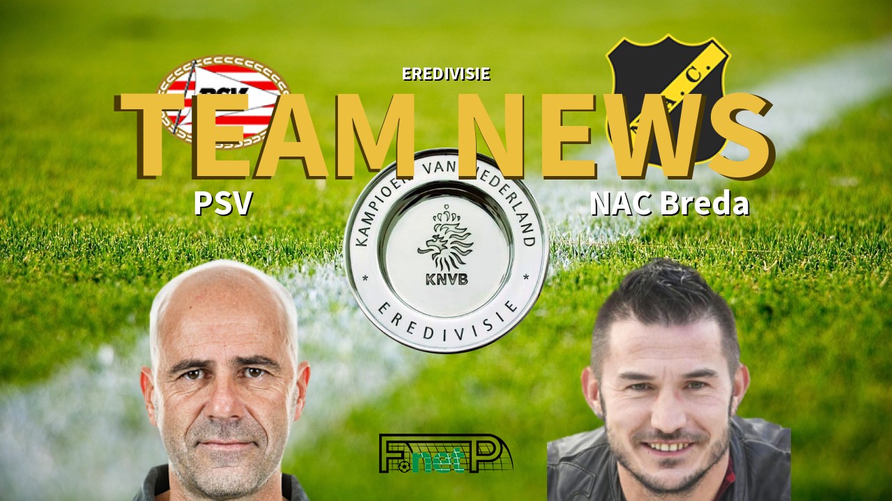 Eredivisie News: PSV Eindhoven vs NAC Breda Confirmed Line-ups