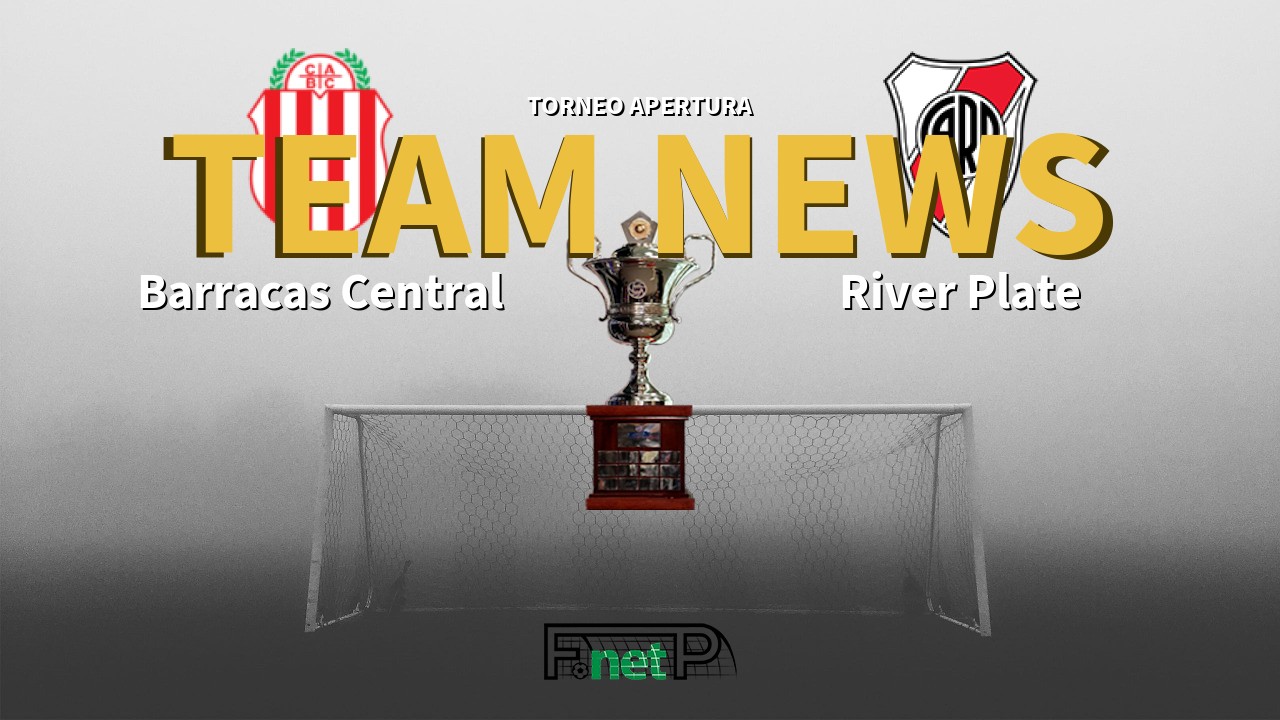 Torneo Apertura News: Barracas Central vs River Plate Confirmed Line-ups