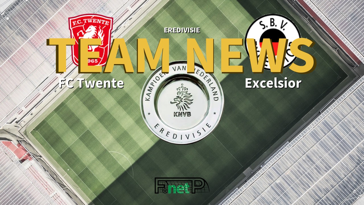 Eredivisie News: FC Twente vs Excelsior Confirmed Line-ups
