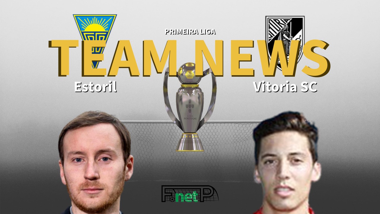 Primeira Liga News: Estoril vs Vitória Guimarães Confirmed Line-ups