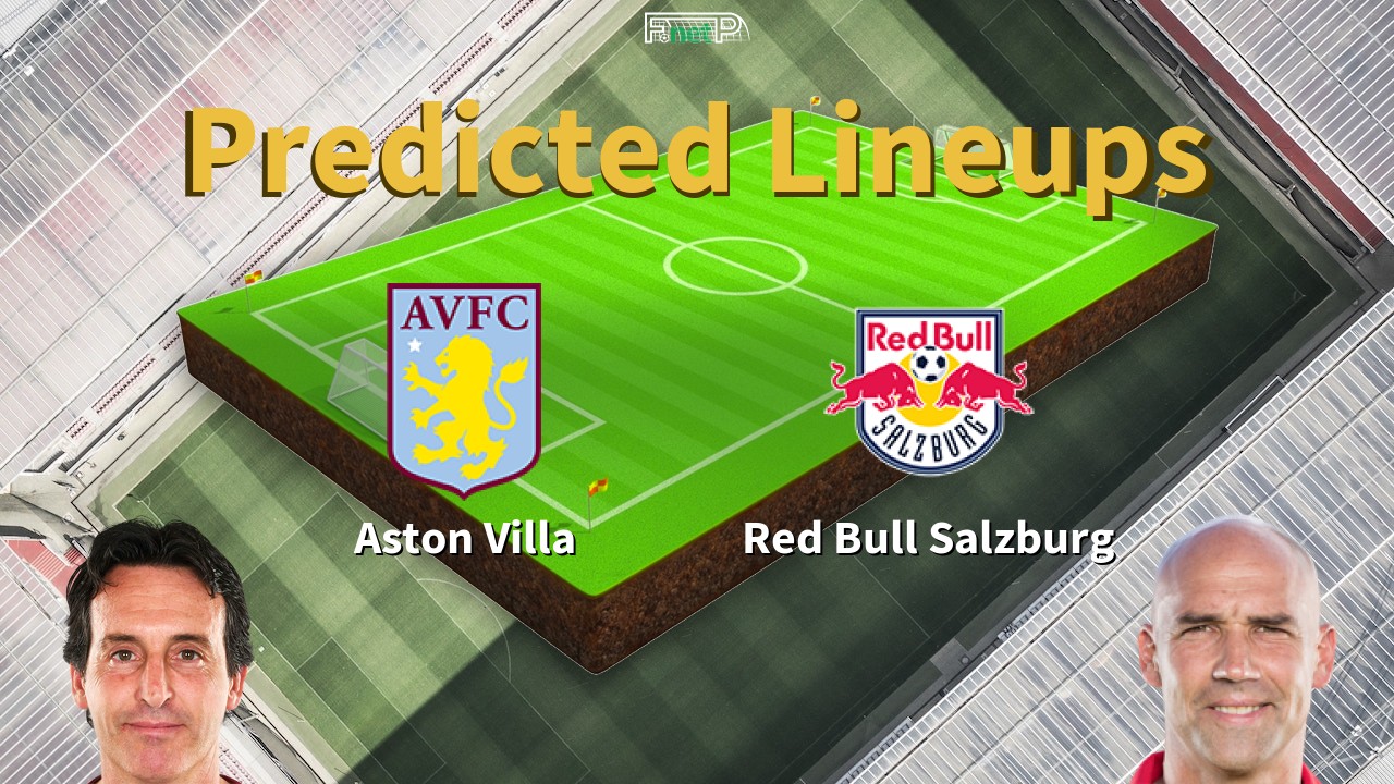 Predicted Lineups and Player News for Aston Villa vs Red Bull Salzburg 29/01/26 - Europa League News