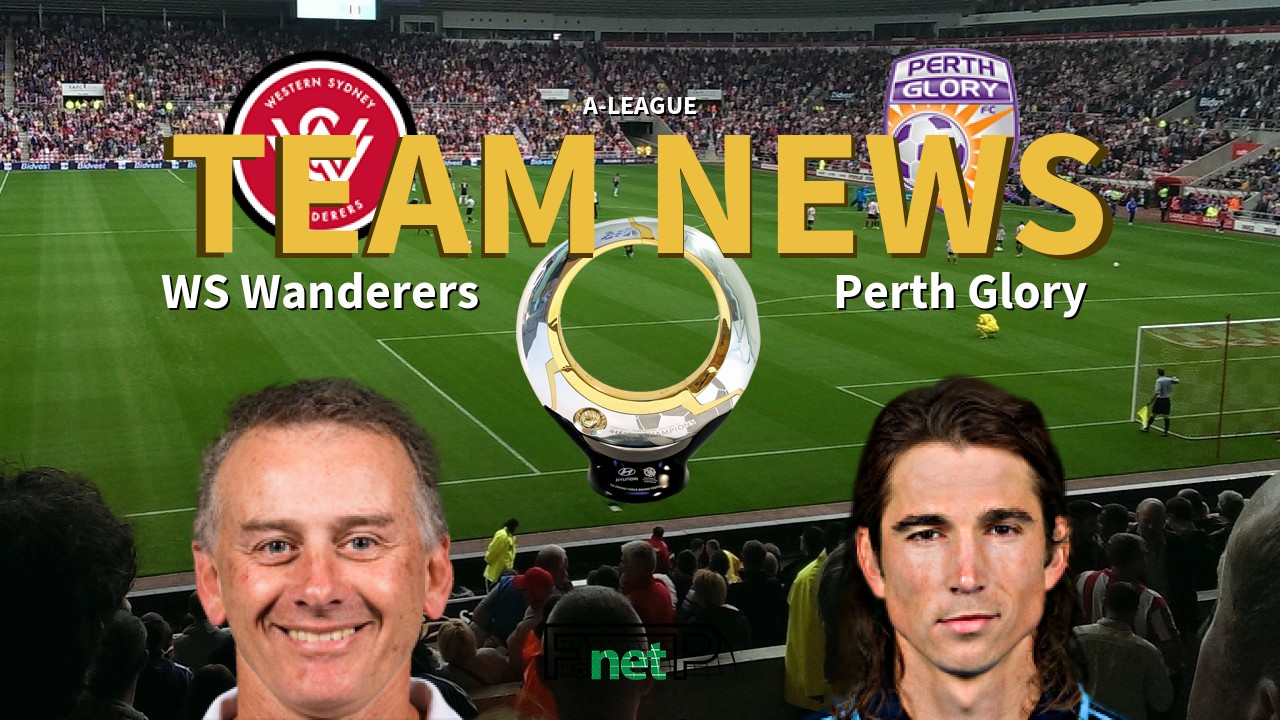 A-League News: Western Sydney Wanderers vs Perth Glory Confirmed Line-ups