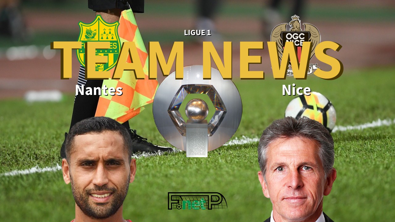 Ligue 1 News: Nantes vs Nice Confirmed Line-ups
