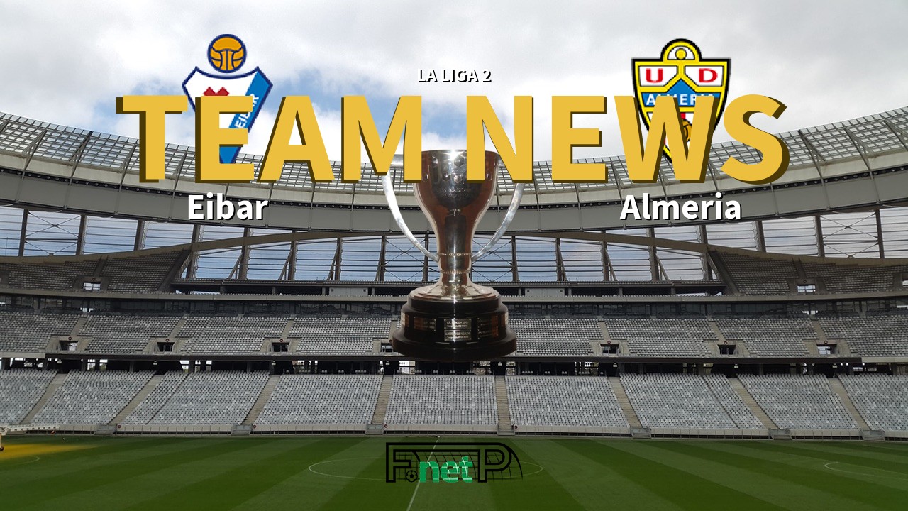 La Liga 2 News: Eibar vs UD Almería Confirmed Line-ups
