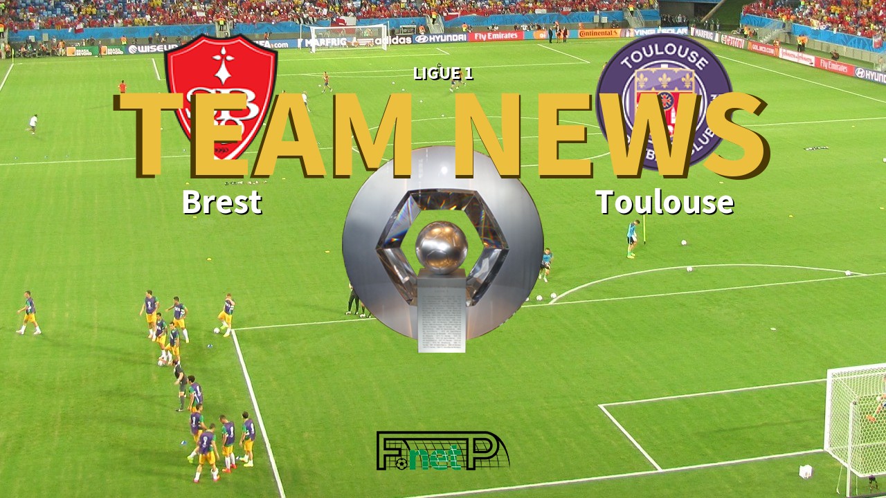 Ligue 1 News: Brest vs Toulouse Confirmed Line-ups