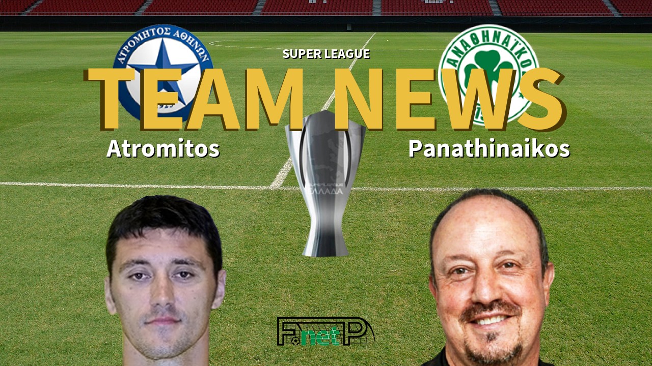 Super League News: Atromitos vs Panathinaikos Confirmed Line-ups