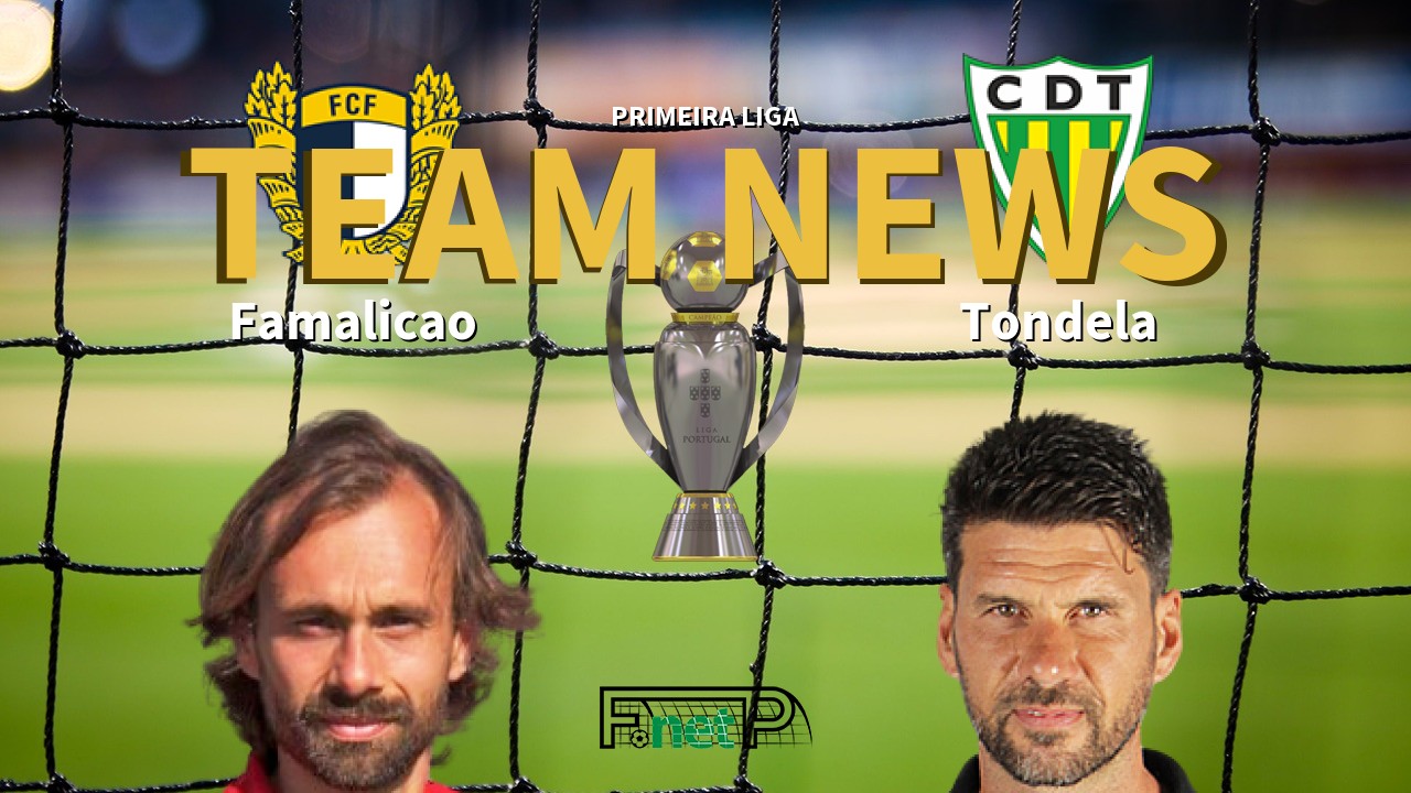 Primeira Liga News: Famalicão vs Tondela Confirmed Line-ups