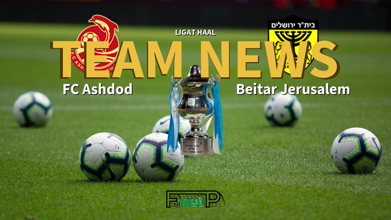 Ligat HaAl News: FC Ashdod vs Beitar Jerusalem Confirmed Line-ups