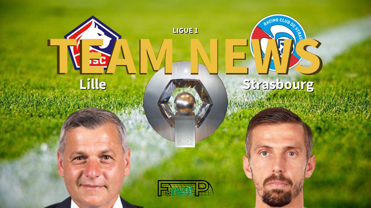 Ligue 1 News: Lille vs Strasbourg Confirmed Line-ups