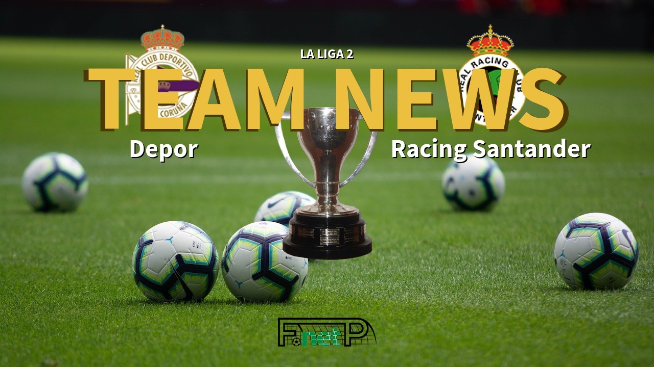 La Liga 2 News: Deportivo de La Coruña vs Racing de Santander Confirmed Line-ups