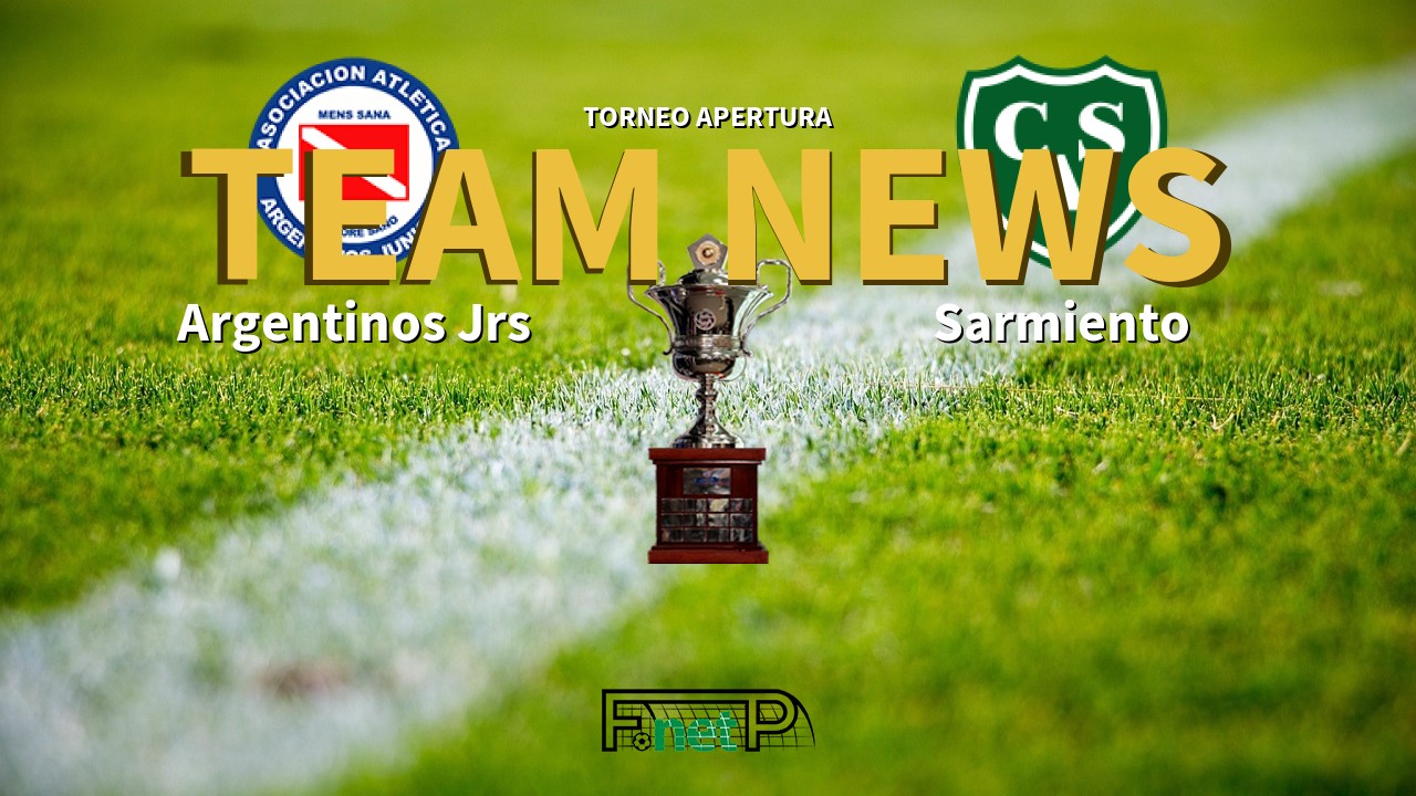 Torneo Apertura News: Argentinos Juniors vs Sarmiento Confirmed Line-ups