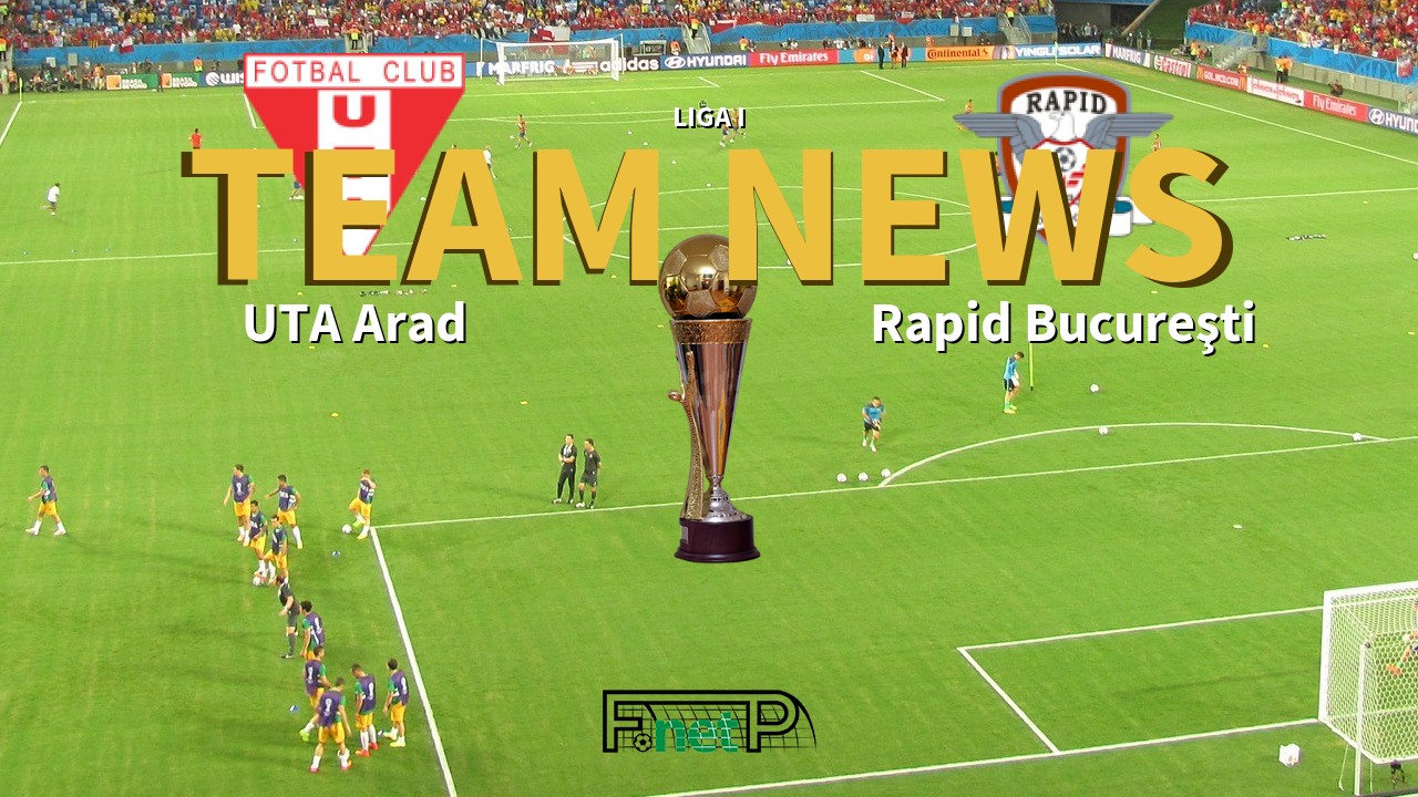 Liga I News: UTA Arad vs Rapid Bucharest Confirmed Line-ups