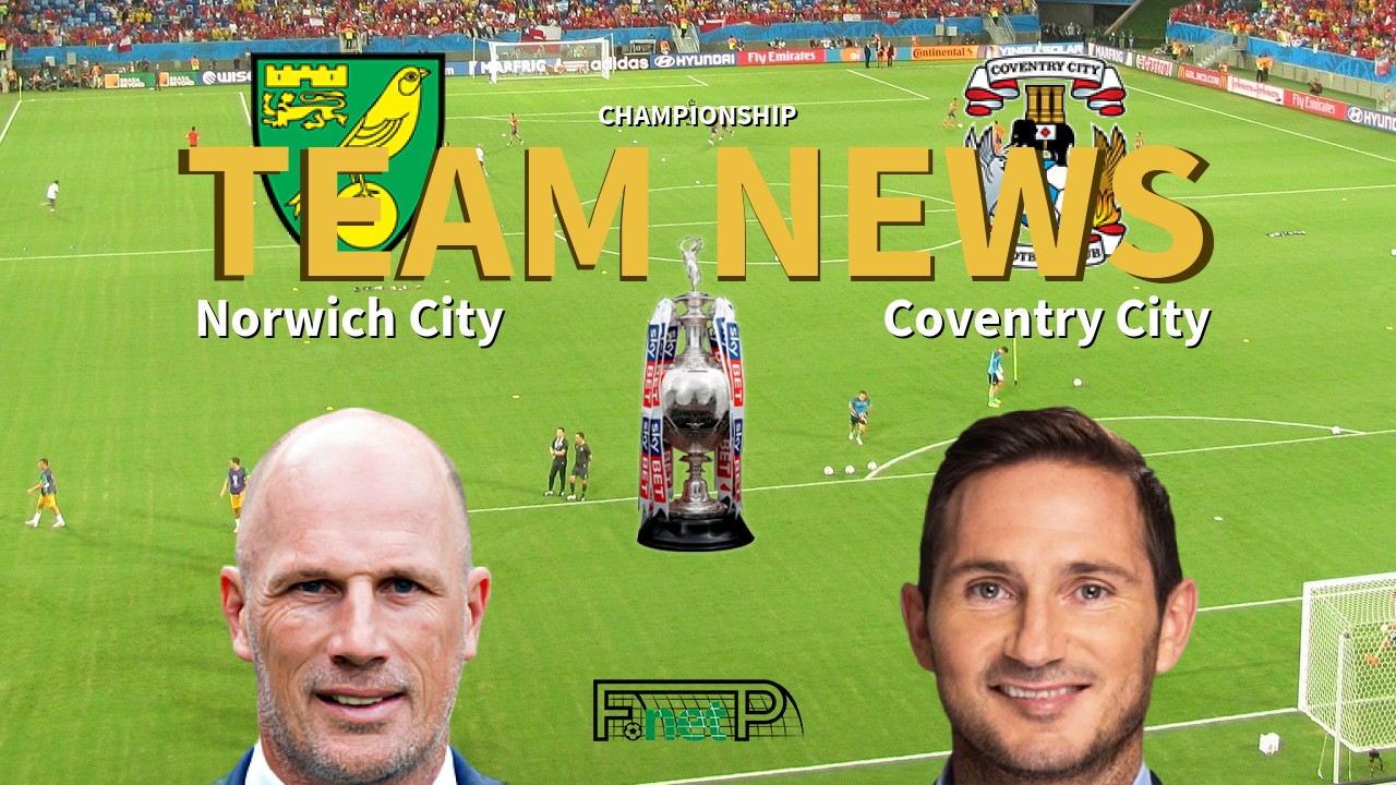 Championship News: Norwich City vs Coventry City Confirmed Line-ups