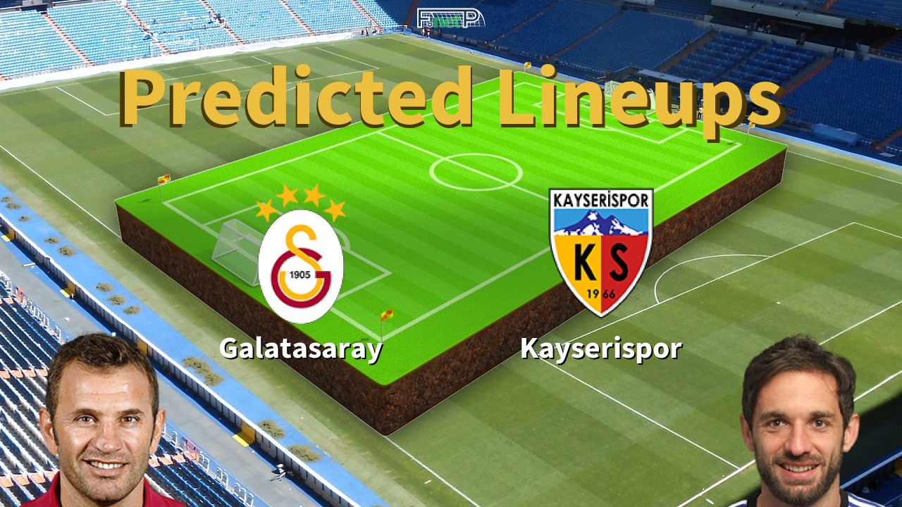 Predicted Lineups and Player Updates for Galatasaray vs Kayserispor 01/02/26 - Super Lig News